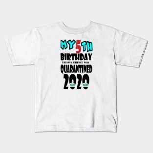 My 5th Birthday The One Where I Was Quarantined 2020 Kids T-Shirt